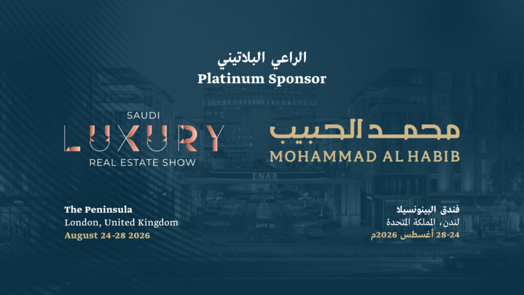 “Mohammad Al Habib” Real Estate is a platinum sponsor of the Saudi Luxury Real Estate Show (SLRE) in London